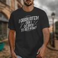 Graduation Can I Go Back To Bed Shirt Unisex T-Shirt