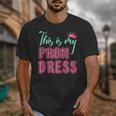Graduation Tee This Is My Prom Dress 2021 Graduate Unisex T-Shirt