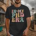 Groovy In My Phd Era Doctorate Graduation Unisex T-Shirt