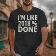 I'm Like 2018 Done Shirt Graduation Unisex T-Shirt