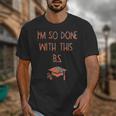 I'm So Done With This BS Graduation Unisex T-Shirt