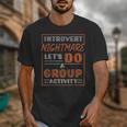 Introvert Nightmare Let's Do A Group Activity Introverted Unisex T-Shirt Introvert Nightmare Let's Do A Group Activity Introverted Unisex T-Shirt