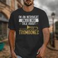 Im An Introvert Unless You Talk About Trombone Unisex T-Shirt Im An Introvert Unless You Talk About Trombone Unisex T-Shirt