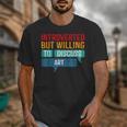 Introverted But Willing To Discuss Art Unisex T-Shirt Introverted But Willing To Discuss Art Unisex T-Shirt