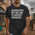 Introverted But Willing To Discuss Dinosaurs Introvert Unisex T-Shirt Introverted But Willing To Discuss Dinosaurs Introvert Unisex T-Shirt