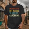 Introverted But Willing To Discuss Gardening Hobby Unisex T-Shirt