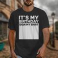 It's My Birthday Sign Boy Men Decoration Guestbook Unisex T-Shirt It's My Birthday Sign Boy Men Decoration Guestbook Unisex T-Shirt