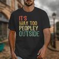 It's Way Too Peopley Outside Introvert Sarcastic Vintage Unisex T-Shirt It's Way Too Peopley Outside Introvert Sarcastic Vintage Unisex T-Shirt