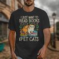 I Just Want To Read Books And Pet Cats Introvert Unisex T-Shirt I Just Want To Read Books And Pet Cats Introvert Unisex T-Shirt