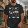 My Last First Day Senior 2026 Graduation Class Of 2026 Unisex T-Shirt