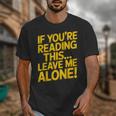 Leave Me Alone – Sarcastic Saying For Introverts Unisex T-Shirt Leave Me Alone – Sarcastic Saying For Introverts Unisex T-Shirt