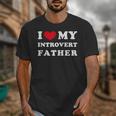 I Love My Introvert Father I Heart My Introvert Father Unisex T-Shirt
