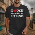 I Love My Introvert Friend I Heart My Introvert Friend Unisex T-Shirt I Love My Introvert Friend I Heart My Introvert Friend Unisex T-Shirt