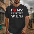 I Love My Introvert Wife I Heart My Introvert Wife Unisex T-Shirt I Love My Introvert Wife I Heart My Introvert Wife Unisex T-Shirt