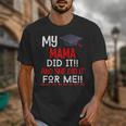 My MAMA Did It And She Did It For Me Graduation Nurse Unisex T-Shirt