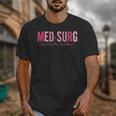 Med Surg Nurse Appreciation Nursing School Graduation Women Unisex T-Shirt