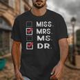 Miss Mrs Ms Dr Check Doctoral Student Bye PhD Graduation Unisex T-Shirt