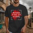 Not Booked Or Busy Just Not Coming Introvert Unisex T-Shirt Not Booked Or Busy Just Not Coming Introvert Unisex T-Shirt