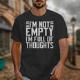 Im Not Empty Im Full Of Thoughts Introvert Unisex T-Shirt Im Not Empty Im Full Of Thoughts Introvert Unisex T-Shirt