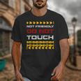 Not Friendly Do Not Touch Warning Sarcasm Introvert Unisex T-Shirt Not Friendly Do Not Touch Warning Sarcasm Introvert Unisex T-Shirt