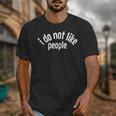 I Do Not Like People Antisocial Introvert Unisex T-Shirt