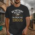 Be Patient I'm From The 1900s Unisex T-Shirt