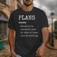 Plans Definition For Homebodies & Introverts Sarcastic Unisex T-Shirt Plans Definition For Homebodies & Introverts Sarcastic Unisex T-Shirt