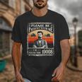 Please Be-Patient With Me I'm From The 1900s Humor Saying Unisex T-Shirt