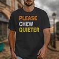 Please Chew Quieter Introvert Silence Lover Quote Unisex T-Shirt Please Chew Quieter Introvert Silence Lover Quote Unisex T-Shirt