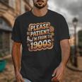 Please Be Patient I'm From The 1900s Groovy Women Unisex T-Shirt