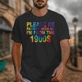 Please Be Be Patient With Me I'm From The 1900s Hippie Unisex T-Shirt Please Be Be Patient With Me I'm From The 1900s Hippie Unisex T-Shirt