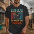 Please Be Patient With Me I'm From The 1900s Vintage Dad Unisex T-Shirt Please Be Patient With Me I'm From The 1900s Vintage Dad Unisex T-Shirt