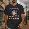 Proud Mom Of a 2024 Graduate Floral Flower Family Graduation Unisex T-Shirt