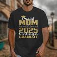 Proud Mom Of 2025 Graduate College Shirt Graduation Unisex T-Shirt