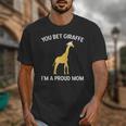 Proud Mom Graduation Shirt You Bet Giraffe Graduate Pun Unisex T-Shirt