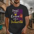 Proud Queen PhD Graduate PhD Graduation Doctorate Unisex T-Shirt