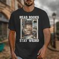Read Books Stay Weird Book Lover Introvert Book Unisex T-Shirt Read Books Stay Weird Book Lover Introvert Book Unisex T-Shirt