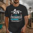 RN In Progress Loading Future Nurse Graduation Lover Unisex T-Shirt