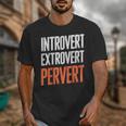 Sarcastic Introvert Extrover Pervert Unisex T-Shirt