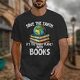 Save The Earth It’s The Only Planet With Books Unisex T-Shirt