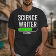 Science Writer Loading Graduation Graduate New Job Unisex T-Shirt
