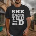 She Wants The EdD Graduation Doctorate EdD Graduate Unisex T-Shirt