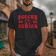 Soccer Senior Night Soccer Senior 2025 Graduation 4 Unisex T-Shirt
