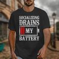 Socializing Drains My Battery Introvert Unisex T-Shirt Socializing Drains My Battery Introvert Unisex T-Shirt