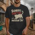 Sorry I Can't Go I'm An Indoor Cat Introvert Cat Owner Unisex T-Shirt Sorry I Can't Go I'm An Indoor Cat Introvert Cat Owner Unisex T-Shirt