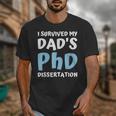 i Survived My Dad's Phd Dissertation College Graduation 2021 Unisex T-Shirt