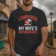I Survived My Wife's Nursing Degree Rn Graduation Nurse Unisex T-Shirt