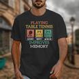 Table Tennis Impoves Memory Funny Ping Pong Unisex T-Shirt Table Tennis Impoves Memory Funny Ping Pong Unisex T-Shirt