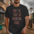 Trust Me I Have An Engineering Degree Graduation Unisex T-Shirt