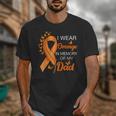 I Wear Orange In Memory Of My Dad Leukemia Awareness Cancer Unisex T-Shirt